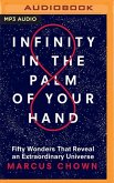 Infinity in the Palm of Your Hand: Fifty Wonders That Reveal an Extraordinary Universe