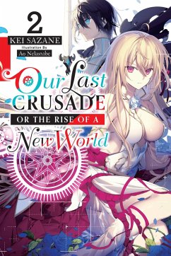 Our Last Crusade or the Rise of a New World, Vol. 2 (light novel) - Sazane, Kei