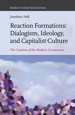 Reaction Formations: Dialogism, Ideology, and Capitalist Culture - Hall, Jonathan