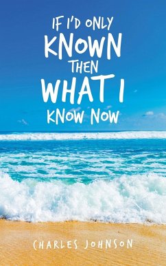 If I'd Only Known Then What I Know Now - Johnson, Charles