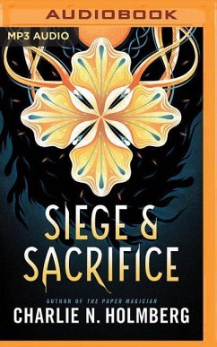 Siege and Sacrifice - Holmberg, Charlie N.