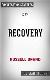 Recovery: Freedom from Our Addictions by Russell Brand   Conversation Starters (eBook, ePUB) - dailyBooks