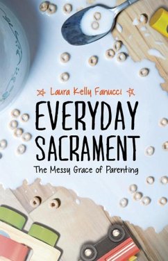 Everyday Sacrament: The Messy Grace of Parenting - Fanucci, Laura Kelly