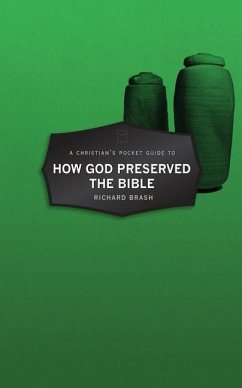 A Christian's Pocket Guide to How God Preserved the Bible - Brash, Richard