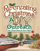 Re-Creating Christmas: A DIY Outreach for Churches of Any Size