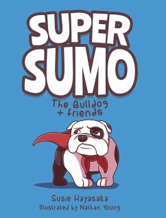 Super Sumo the Bulldog + Friends - Hayasaka, Susie