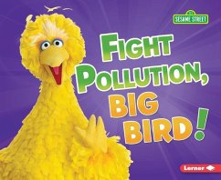 Fight Pollution, Big Bird! - Boothroyd, Jennifer