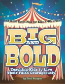 Big and Bold: Teaching Kids to Live Their Faith Courageously
