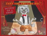 Tony the Theatre Dog: Puttin' on a Show Volume 1