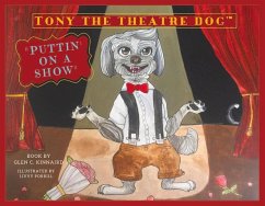 Tony the Theatre Dog: Puttin' on a Show Volume 1 - Kinnaird, Glen C.