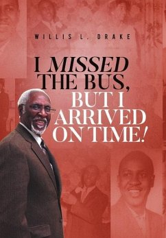 I Missed the Bus, But I Arrived On Time! - Drake, Willis L.