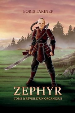 Zephyr: TOME I - Réveil d'un organique - Tarinef, Boris