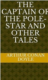 The Captain of the Pole-Star and Other Tales (eBook, ePUB) - Conan Doyle, Arthur