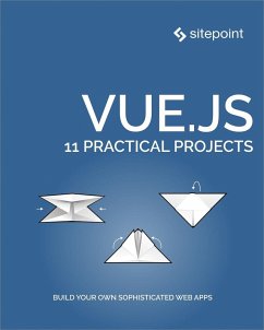 Vue.js: 11 Practical Projects (eBook, ePUB) - Hibbard, James