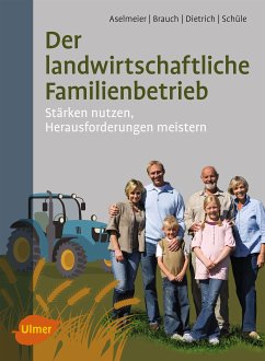 Der landwirtschaftliche Familienbetrieb (eBook, ePUB) - Aselmeier, Maike; Brauch, Rolf; Dietrich, Thomas; Schüle, Eva-Maria