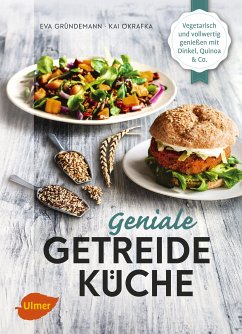 Geniale Getreideküche (eBook, ePUB) - Gründemann, Eva; Okrafka, Kai