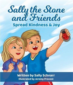 Sally the Stone and Friends: Spread Kindness and Joy - Schnarr, Sally