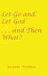 Let Go and Let God . . . and Then What? - Bild 1