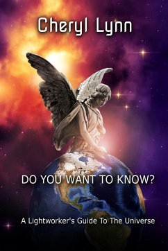 Do You Want To Know? - A Lightworker's Guide to The Universe - Lynn, Cheryl