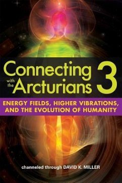 Connecting with the Arcturians 3 - Miller, David K