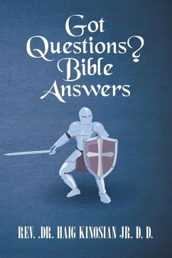 Got Questions? Bible Answers - Kinosian Jr. D. D., Rev. Haig