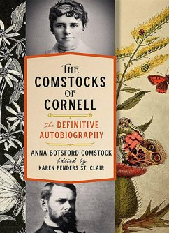 The Comstocks of Cornell--The Definitive Autobiography - Comstock, Anna Botsford