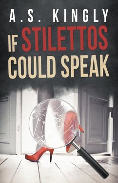 If Stilettos Could Speak - Kingly, A. S.