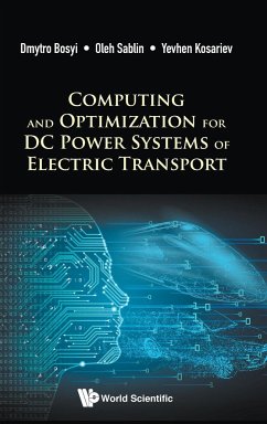 COMPUTING & OPTIMIZATION DC POWER SYS OF ELECTRIC TRANSPORT - Dmytro Bosyi, Oleh Sablin & Yevhen Kosar