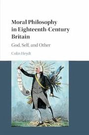 Moral Philosophy in Eighteenth-Century Britain - Heydt, Colin