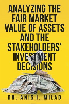Analyzing the Fair Market Value of Assets and the Stakeholders' Investment Decisions - Milad, Anis I.