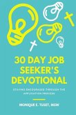 30 Day Job Seeker's Devotional: Staying Encouraged Through The Application Process