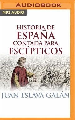 Historia de España Contada Para Escépticos - Galan, Juan Eslava