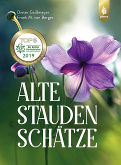 Alte Staudenschätze (eBook, ePUB) - Gaißmayer, Dieter; Berger, Frank M. von