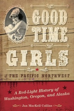 Good Time Girls of the Pacific Northwest - Collins, Jan Mackell