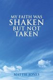 My Faith Was Shaken But Not Taken