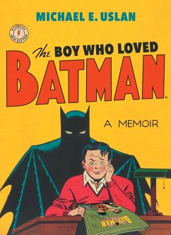The Boy Who Loved Batman - Uslan, Michael E