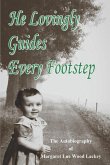 He Lovingly Guides Every Footstep: The Autobiography of Margaret Lue Wood Lackey