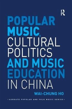 Popular Music, Cultural Politics and Music Education in China - Ho, Wai-Chung