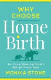 Why Choose Home Birth: Yes, It's an Option, and Yes, It's Right for Women Today