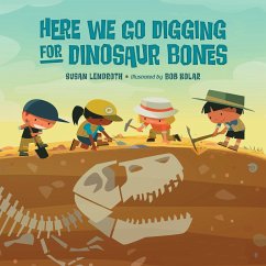 Here We Go Digging for Dinosaur Bones - Lendroth, Susan; Kolar, Bob
