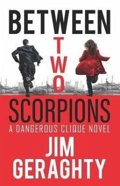 Between Two Scorpions: A Dangerous Clique Novel - Geraghty, Jim