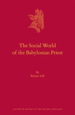 The Social World of the Babylonian Priest - Still, Bastian