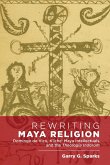 Rewriting Maya Religion Rewriting Maya Religion