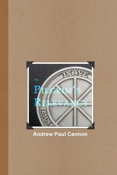 The Pilgrim's Relevancy - Cannon, Andrew