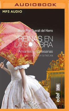 Reinas En La Sombra (Narración En Castellano): Amantes Y Cortesanas Que Cambiaron La Historia - Queralt, Maria Pilar