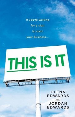 This Is It: If You're Waiting for a Sign to Start Your Business - Edwards, Jordan; Edwards, Glenn