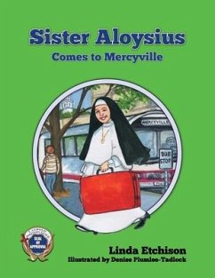 Sister Aloysius Comes to Mercyville - Etchison, Linda