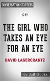 The Girl Who Takes an Eye for an Eye: A Lisbeth Salander novel, continuing Stieg Larsson's Millennium Series by David Lagercrantz   Conversation Starters (eBook, ePUB)