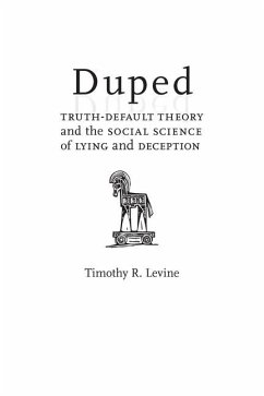 Duped: Truth-Default Theory and the Social Science of Lying and Deception - Levine, Timothy R.
