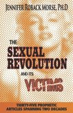 The Sexual Revolution and Its Victims: Thirty-Five Prophetic Articles Spanning Two Decades